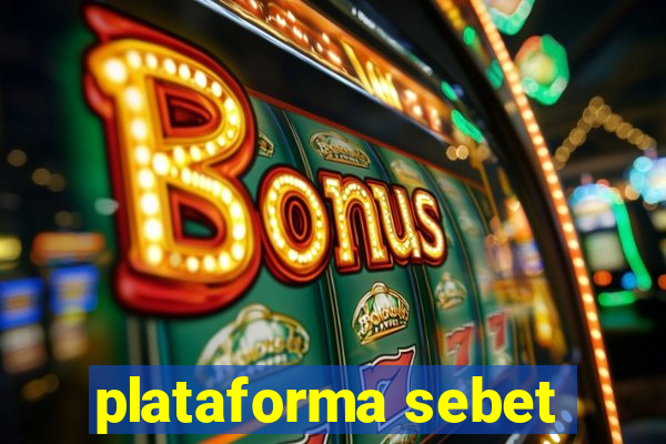 plataforma sebet